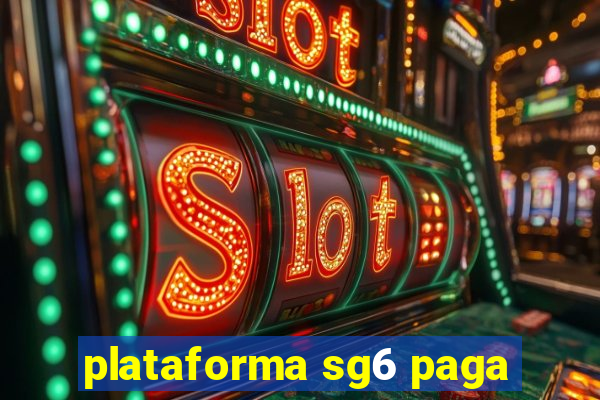 plataforma sg6 paga